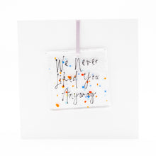 Load image into Gallery viewer, We Never Liked You Anyway Card